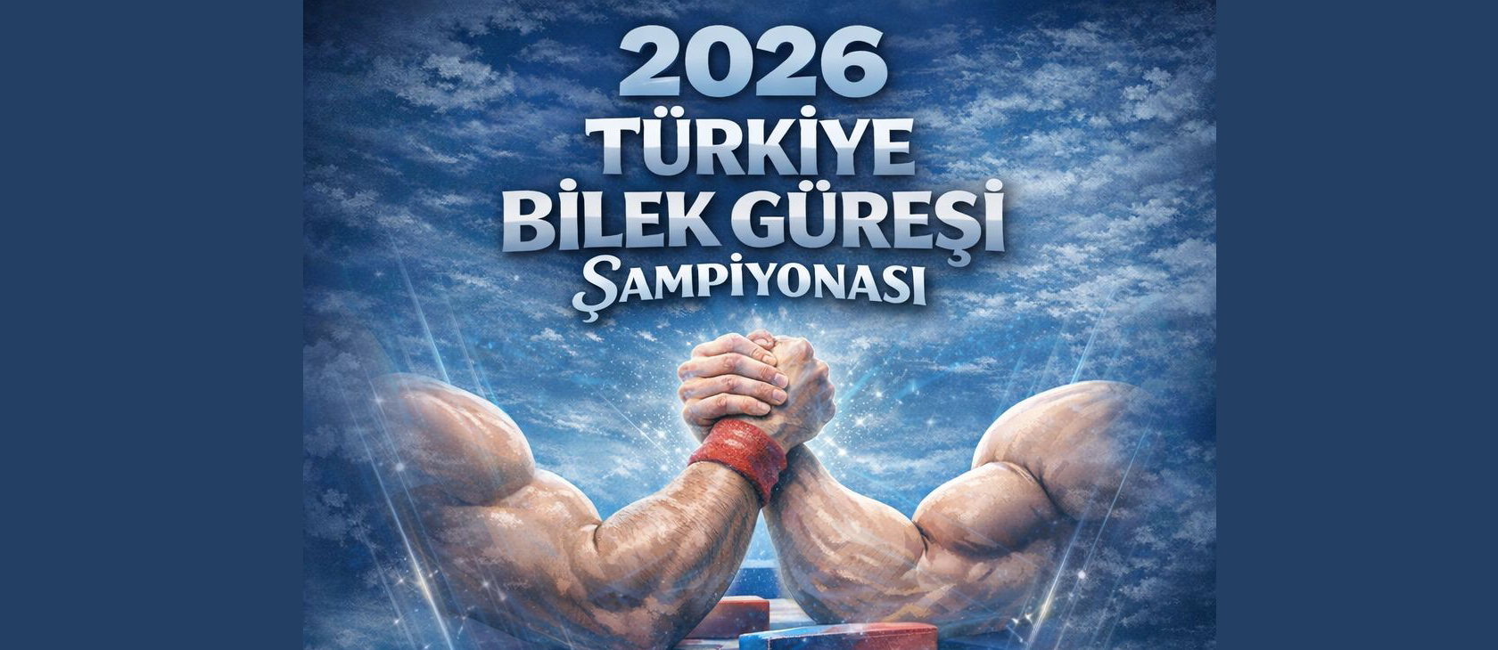 2026 TÜRKİYE BİLEK GÜREŞİ ŞAMPİYONASI MİLLİ TAKIM SEÇMELERİ MASTERLAR TÜRKİYE ŞAMPİYONASI