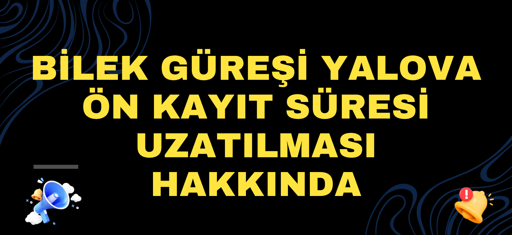 Yalova Bilek Güreşi Kayıt Süresinin Uzatılması Hakkında